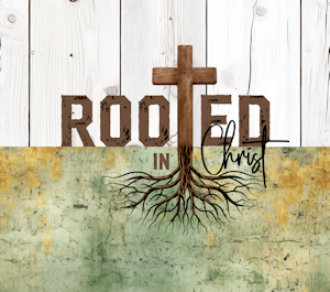 Rooted In Christ